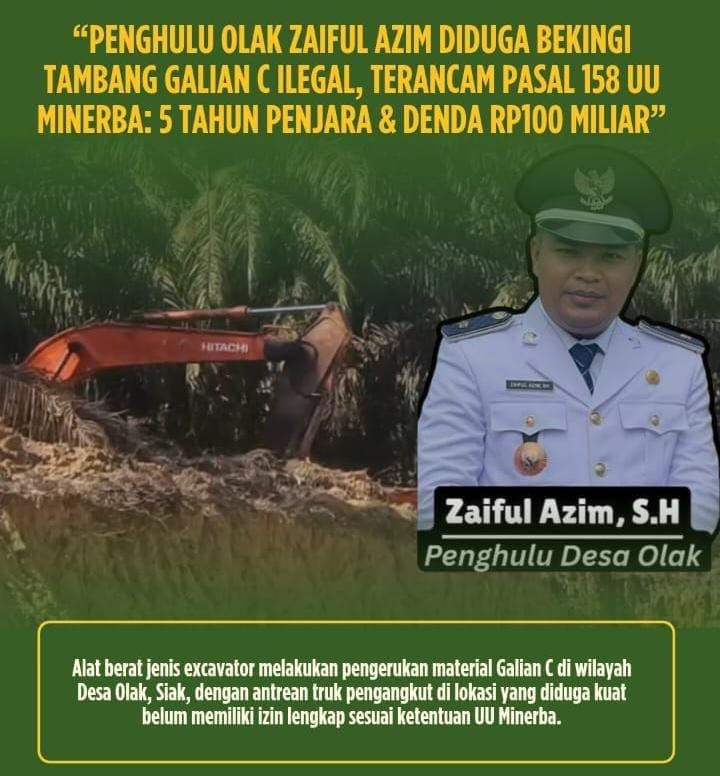 Penghulu Olak Zaiful Azim Diduga Bekingi Tambang Galian C Ilegal, Terancam Pasal 158 UU Minerba