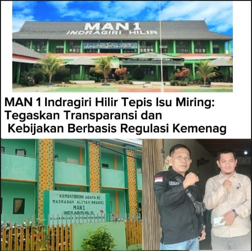 MAN 1 Indragiri Hilir Tepis Isu Miring: Tegaskan Transparansi dan Kebijakan Berbasis Regulasi Kemena