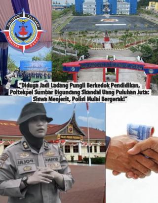Kuat,Dugaan Kasus Pungli Berjamaah Hinga Ratusan Juta DiPoltekpel, Sumbar, Kapolres Akan Tindak Lanj