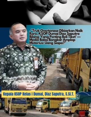 Kontroversi Roro Dumai: KSOP Bela Truk Overtonase, Sindir Wartawan, Media Ungkap Amplop Misterius