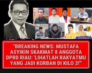 HAJI MUSTAFA ASYIKIN SKAKMAT 8 ANGGOTA DPRD RIAU DAPIL INHIL: MANA AKSI NYATA UNTUK JALAN KILO 3?