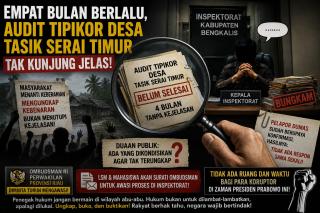 Empat Bulan Berlalu, Audit Dugaan Tipikor  Desa Tasik Serai Timur Belum Jelas, Publik Minta Ombudsma